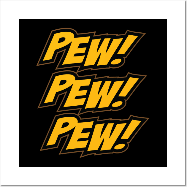 Pew! Pew! Pew! Wall Art by Brinkerhoff